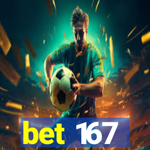 bet 167