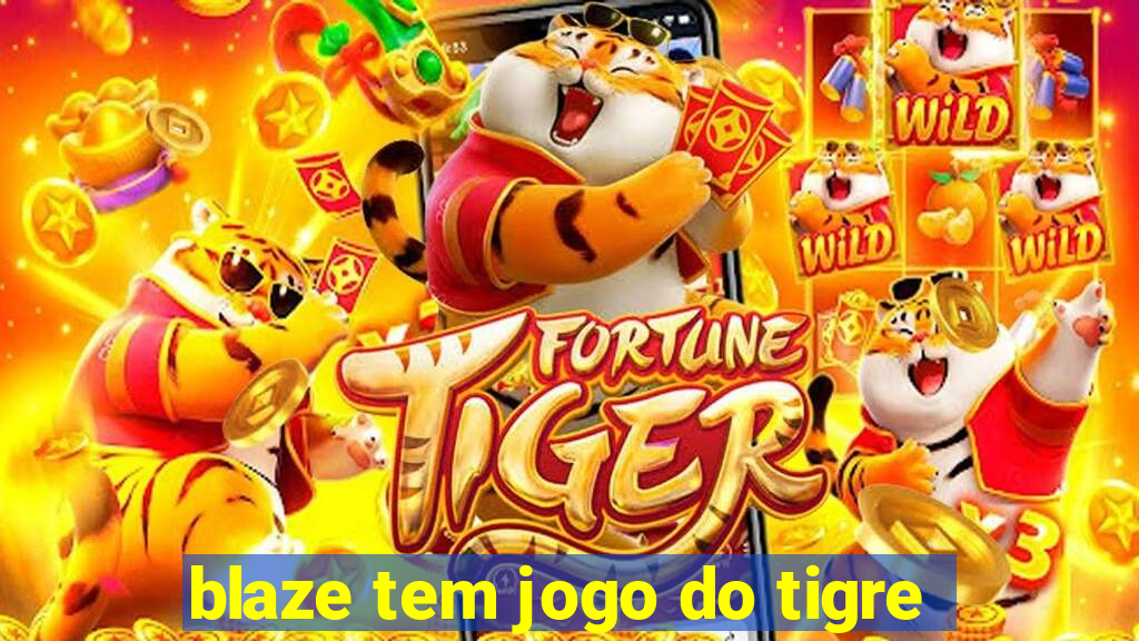 blaze tem jogo do tigre