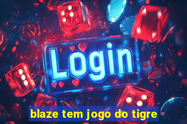 blaze tem jogo do tigre