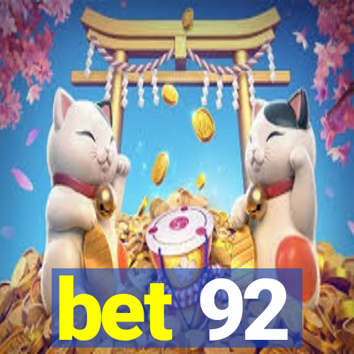 bet 92