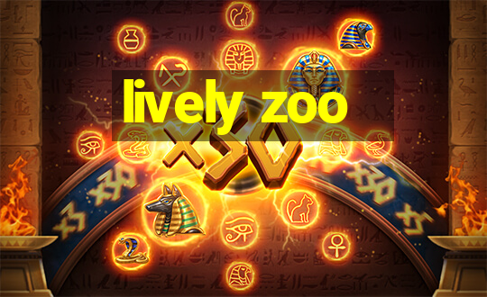 lively zoo