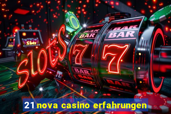 21 nova casino erfahrungen