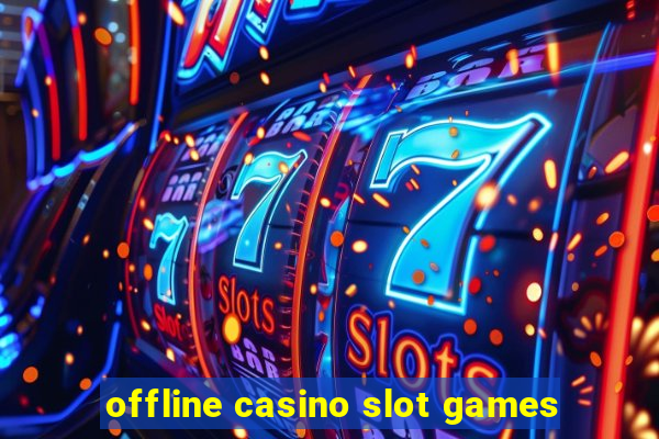 offline casino slot games