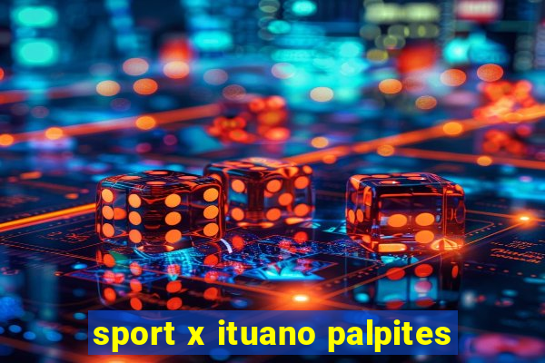 sport x ituano palpites