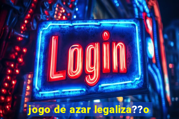 jogo de azar legaliza??o