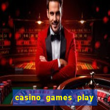 casino games play real money