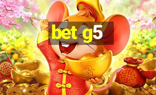 bet g5