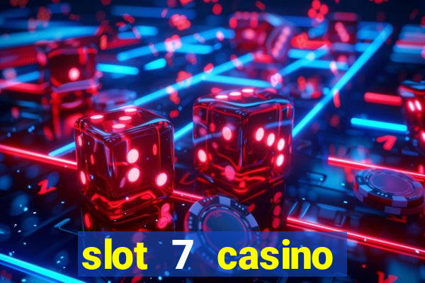 slot 7 casino bonus code