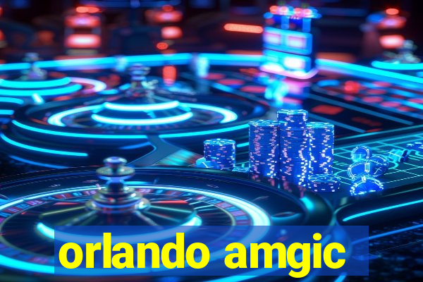 orlando amgic