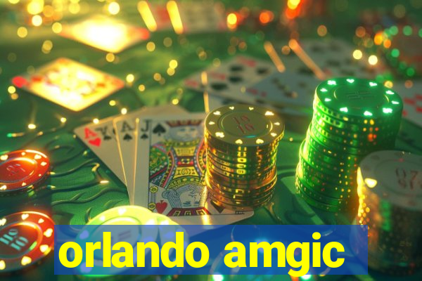 orlando amgic