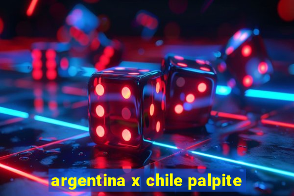 argentina x chile palpite