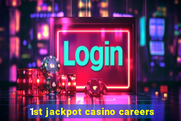 1st jackpot casino careers