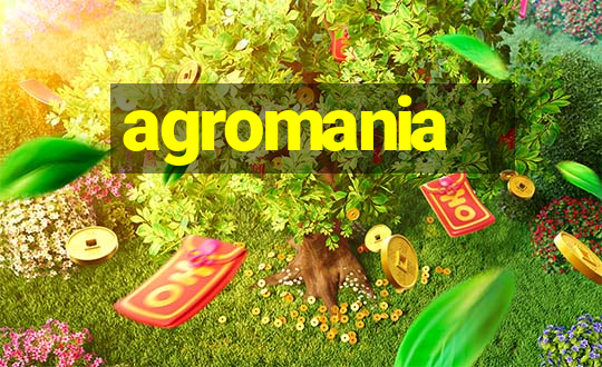 agromania