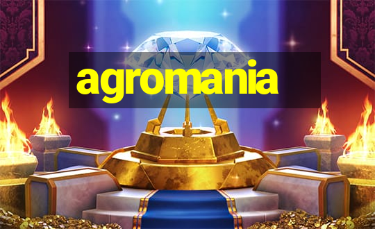 agromania