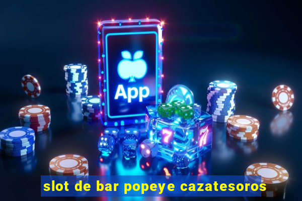 slot de bar popeye cazatesoros