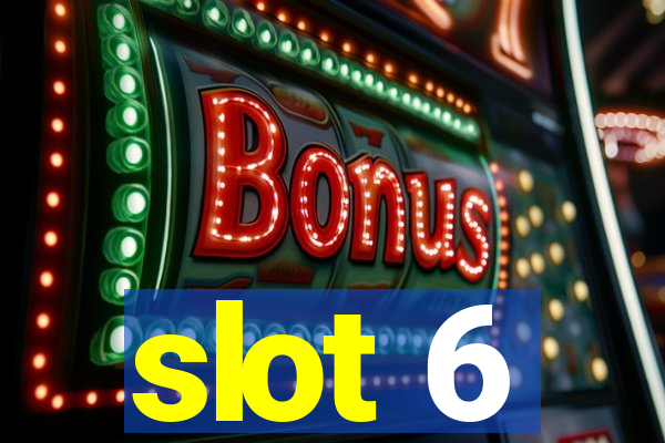 slot 6