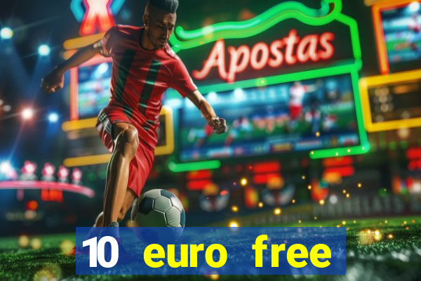 10 euro free casino no deposit