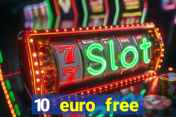 10 euro free casino no deposit