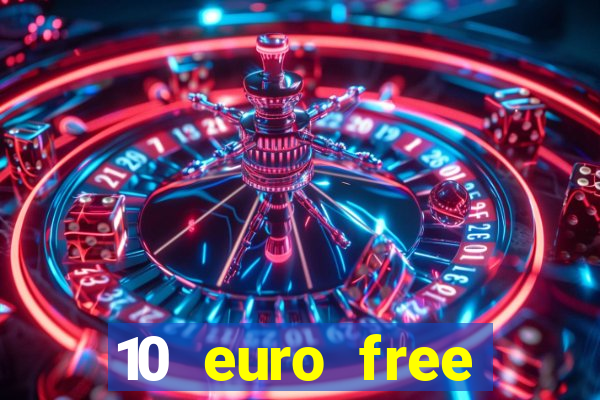 10 euro free casino no deposit