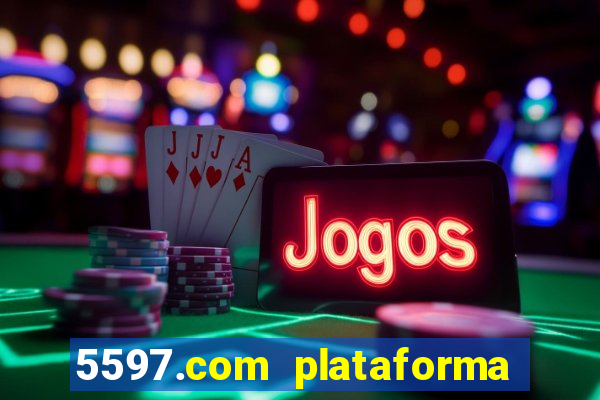 5597.com plataforma de jogos