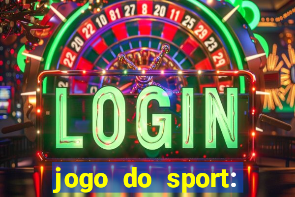 jogo do sport: onde assistir