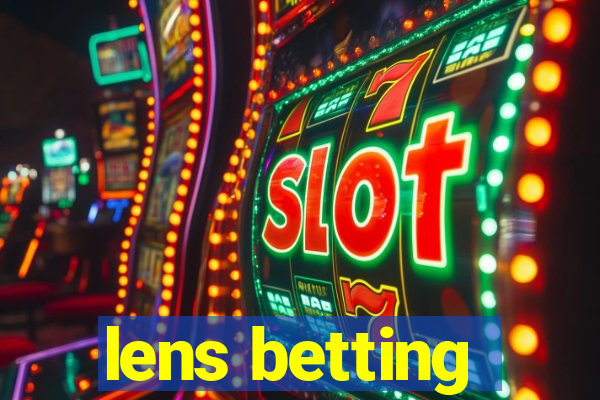 lens betting