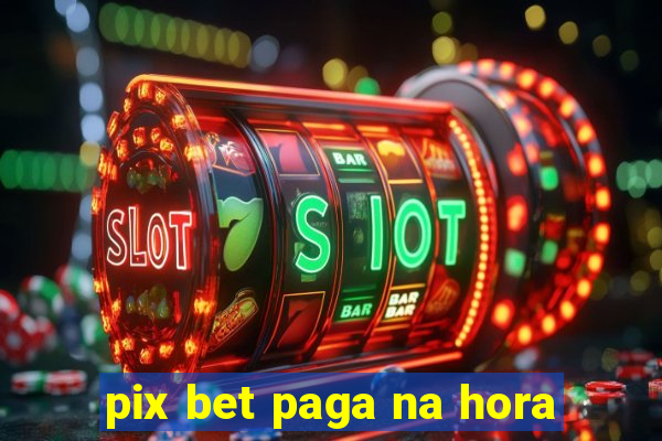 pix bet paga na hora