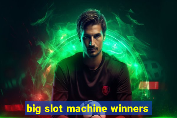 big slot machine winners