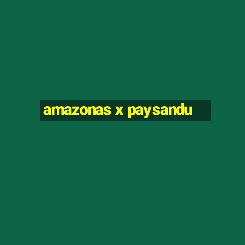 amazonas x paysandu