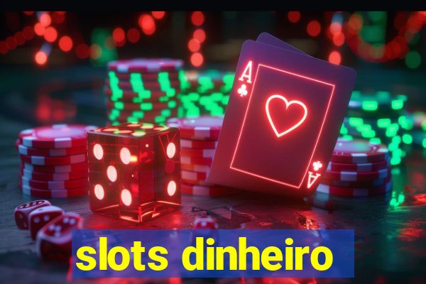 slots dinheiro