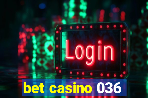 bet casino 036