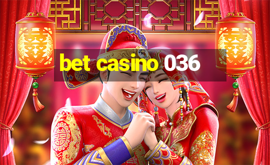 bet casino 036