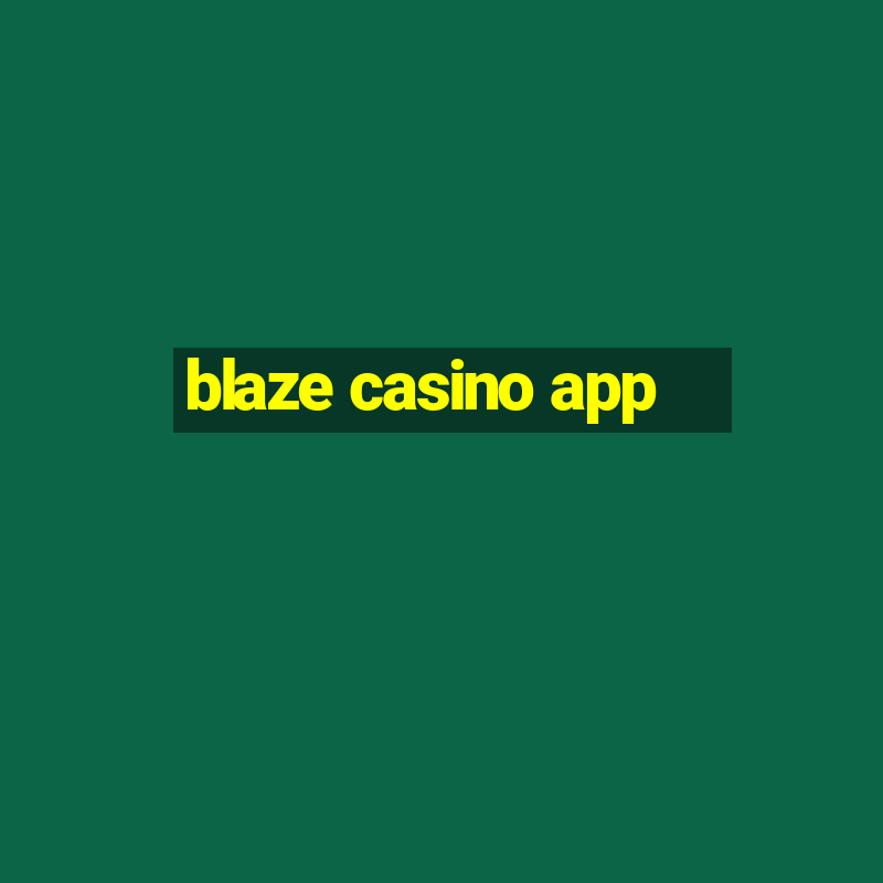 blaze casino app