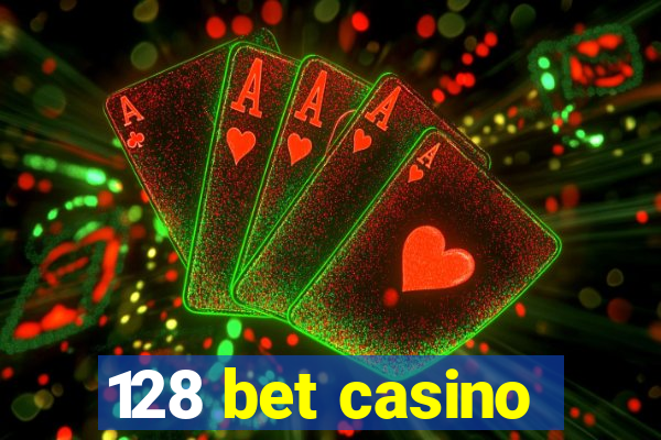 128 bet casino