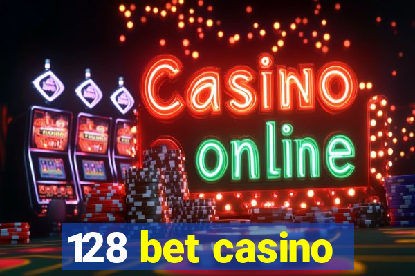 128 bet casino