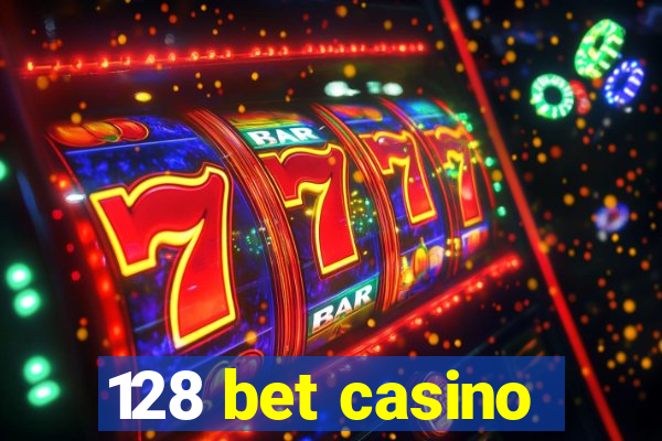 128 bet casino