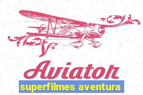 superfilmes aventura