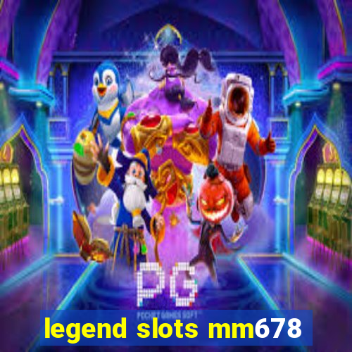 legend slots mm678