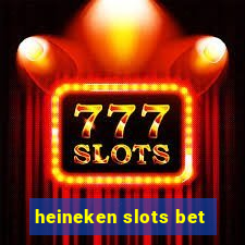 heineken slots bet