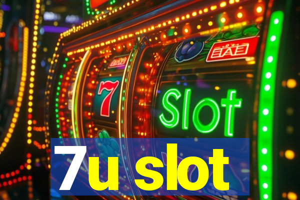 7u slot