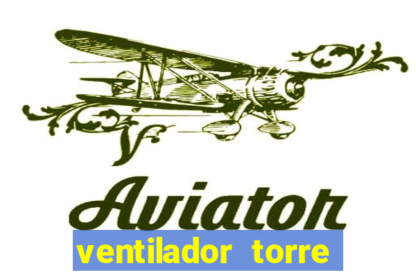 ventilador torre casas bahia