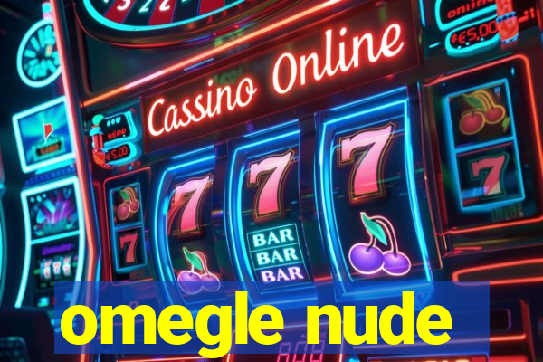 omegle nude