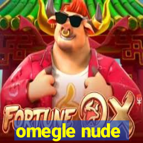 omegle nude