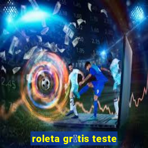 roleta gr谩tis teste