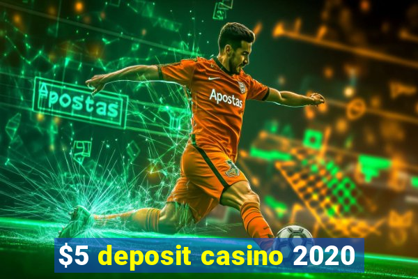 $5 deposit casino 2020