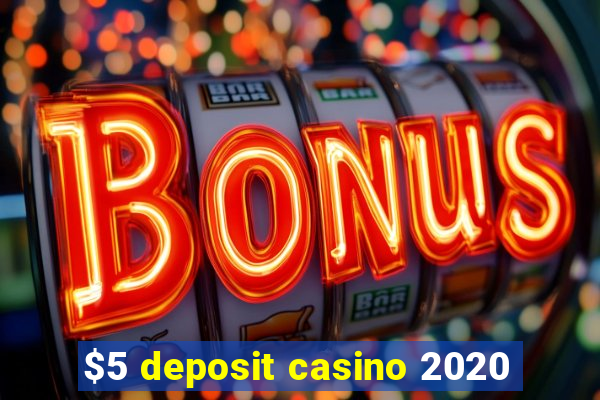 $5 deposit casino 2020