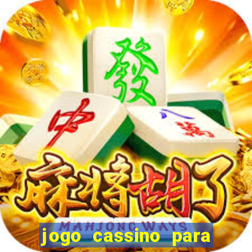 jogo cassino para ganhar dinheiro