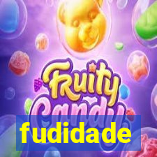 fudidade