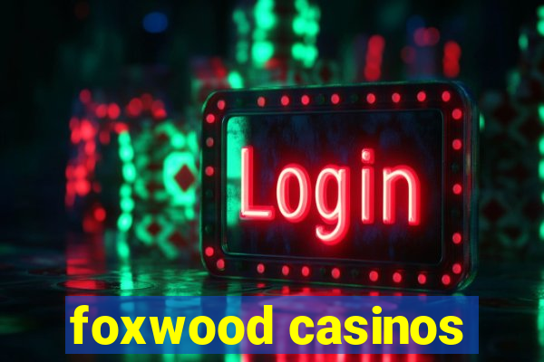 foxwood casinos