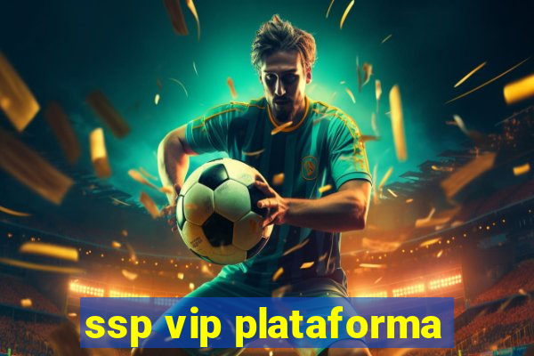 ssp vip plataforma